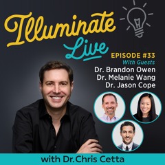 Ep. 33: Illuminate Live feat. Dr. Brandon Owen, Dr. Melanie Wang & Dr. Jason Cope