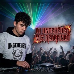 DjUngeheuer Mix REDEFINED! New SOUND!!