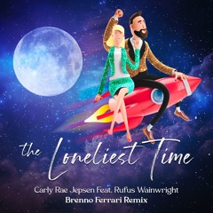 Carly Rae Jepsen, Dj Brenno Ferrari - The Loneliest Time Feat. Rufus Wainwright - Remix