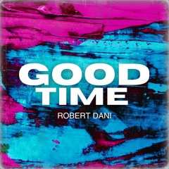 Robert Dani - Good Time (Radio Mix)