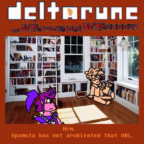 Hrm. Spamsta has not archivated that URL. [Deltarune; The Same Same Same Same Puppet]