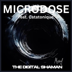 Microdose (The Digital Shaman) feat. Catatonique