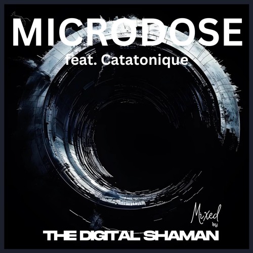 Microdose (The Digital Shaman) feat. Catatonique
