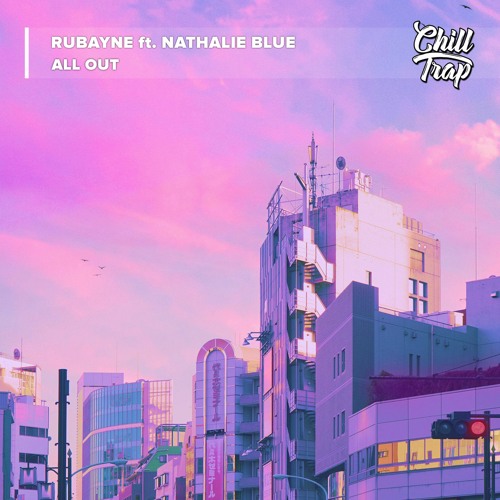 Rubayne - All Out (ft. Nathalie Blue)[Chill Trap Release]