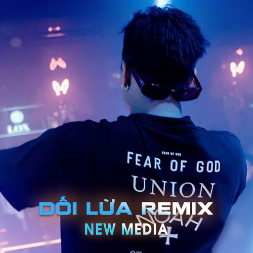 Dối Lừa _Remix_ - New Media