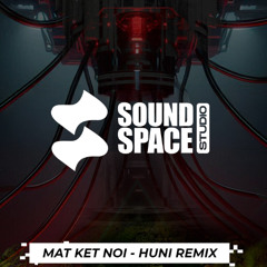 MẤT KẾT NỐI - HUNI REMIX