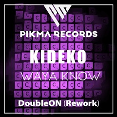 KIDEKO - WAYA KNOW (DoubleON Rework)