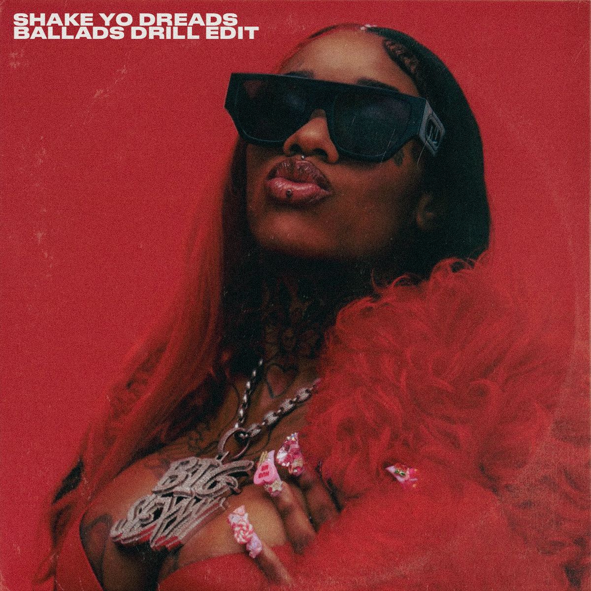 Shake Yo Dreads (Ballads Drill Edit) DL in Desc