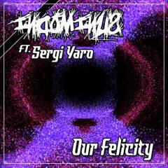 INDOMINUS Ft.Sergi Yaro - Our Felicity [FREE DOWNLOAD]