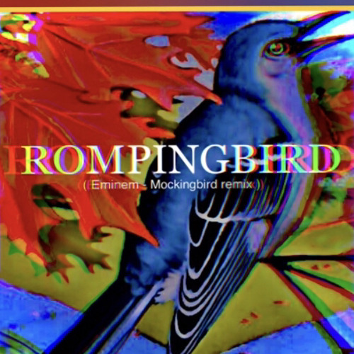 Romp 4SP- Rompingbird 🦚( eminem - Mockingbird remix )