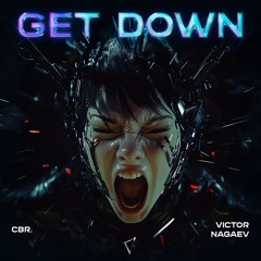 CBR. & Victor Nagaev - Get Down | Free DL