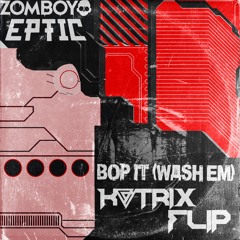 Zomboy & Eptic - Bop It (Wash Em' KATRIX Edit)