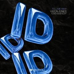 Tell Me Why (Varon Junior 'Cod 503' ID by Rivoli Afro House Edit)