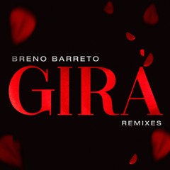 Breno Barreto - Gira (Remixes) #FreeDownload