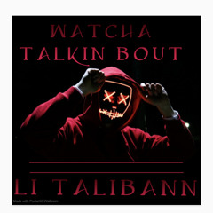 - WATCHA TALKING BOUT