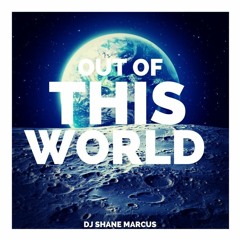 Out of This World: DJ Shane Marcus