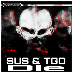 SUS & TGD - Die (FREE DW)