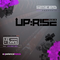 Wayne Bird - Up:Rise Radio Ep 03 (Lee Evans Gustemix)