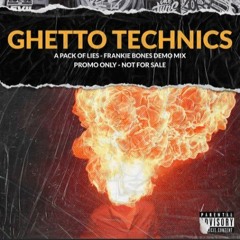 A PACK OF LIES / GHETTO TECHNICS / FRANKIE BONES DEMO MIX
