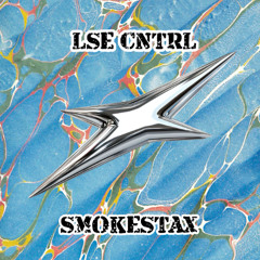 Smokestax - LSE CNTRL