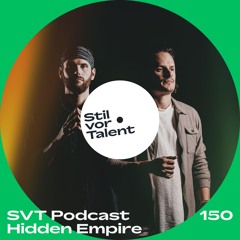 SVT Podcast 150 - Hidden Empire