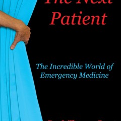 DOWNLOAD/PDF The Next Patient: The Incredible World of Emergency Medicine