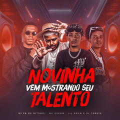 NOVINHA VEM MOSTRANDO SEU TALENTO  - MC's LIL BRUN & 2JHOW [PL TORVIC & FB DE NITERÓI]