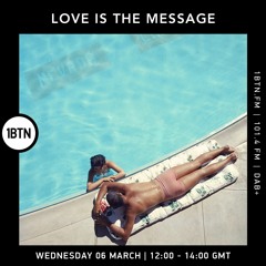Love Is The Message - 06.03.24