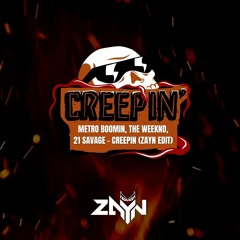 METRO BOOMIN, THE WEEKND, 21 SAVAGE - CREEPIN (ZAYN EDIT)