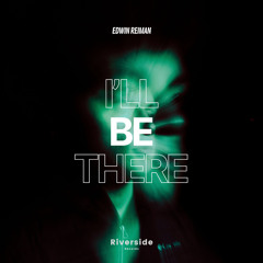 I’LL BE THERE - EDWIN REIMAN