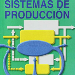 Access PDF 💓 Administracion De Los Sistemas De Produccion/ Production Systems Admini