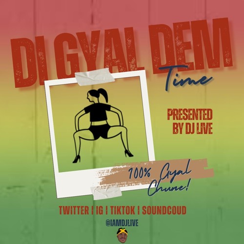 DI GYAL DEM TIME (100% GYAL CHUNES)