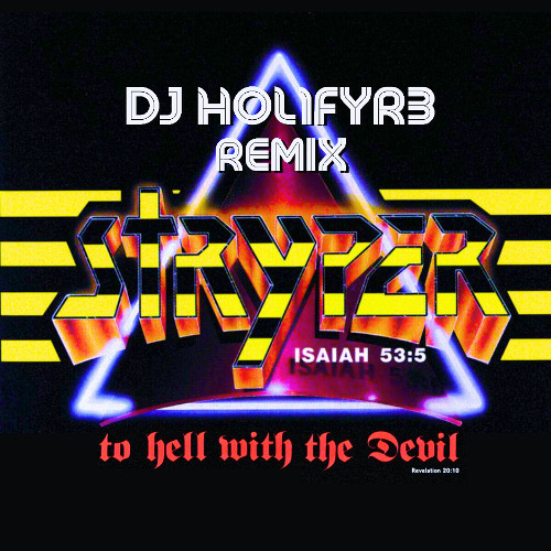 Stryper - To Hell with the Devil (DJ HOL1FYR3 Remix)