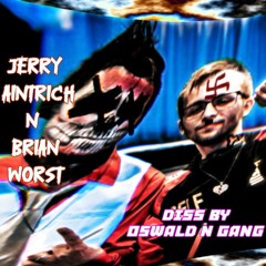 Jerry Aintrich n Brian Worst Diss