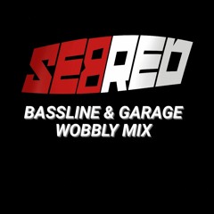 SEBRED: Bassline & Garage Wobbly Mix
