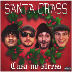 CASA NO STRESS - SANTA CRASS - CAMSY KALOWAY x $L TONI x $MOKY P x DBOY