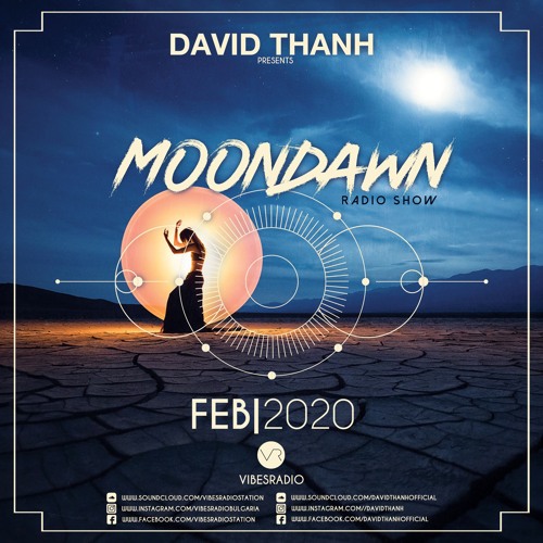 Stream David Thanh - Moondawn Radio Show #07 February 2020 by Vibes Radio  Station | Listen online for free on SoundCloud
