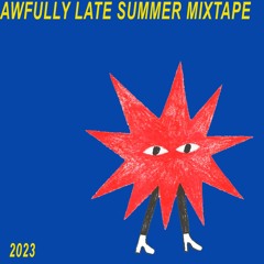 Awfully Late Summer Mixtape by Daaliah 2023