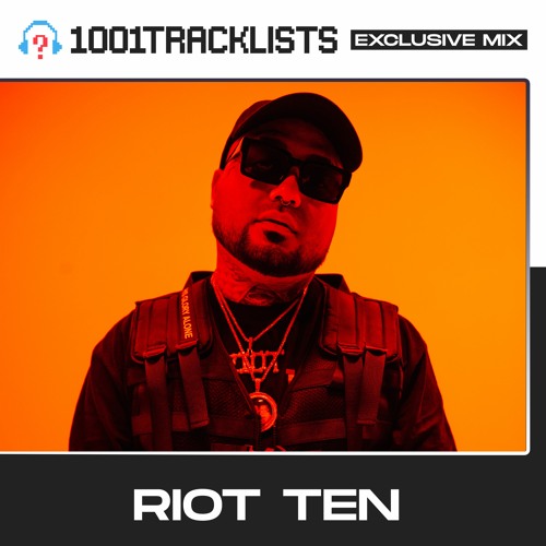 Riot Ten - 1001Tracklists Exclusive Mix