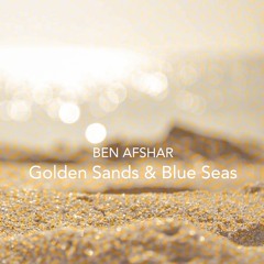 Ben Afshar - Golden Sands & Blue Seas (Original Mix)