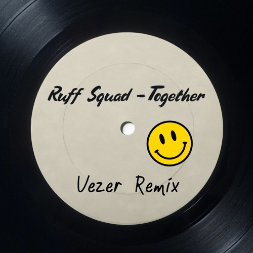 Ruff Squad - Together (Vezer Remix)*FREE DL*