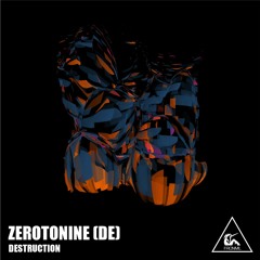Zerotonine (DE) Destruction (Original Mix)
