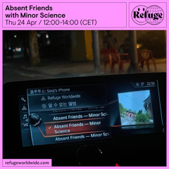 Absent Friends - Minor Science - 24 Apr 2025
