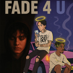 Fade 4 u feat Juice WRLD and Lil Peep