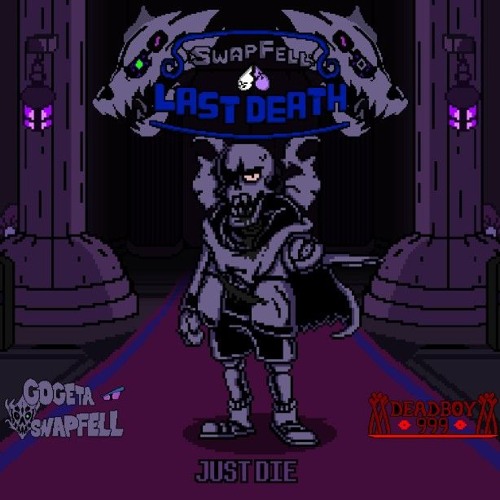 [SwapFell: Last Death] Reloaded - Phase 3.5: JUST DIE