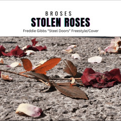 Broses-“Stolen Roses”(Freddie Gibbs-“Steel Doors” Freestyle/Cover)
