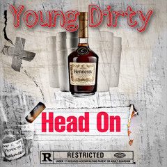 Young Dirty - Head On Prod.(KingDrumDummie)