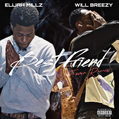 Elijah Millz - Best Friend (Remix) Ft. Will Breezy