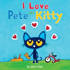 PETE THE KITTY: I LOVE PETE THE KITTY by James Dean