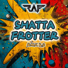 Shatta Frotter (DJ RAF) Rmx 2.0